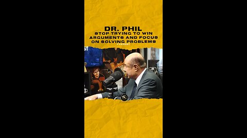 @drphil Stop trying to win arguments and focus on solving problems