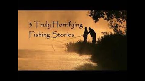 3 Horrifying True Fishing Stories