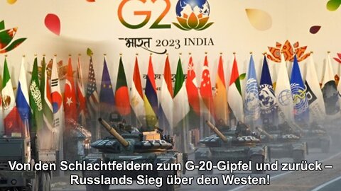 Von den Schlachtfeldern zum G-20-Gipfel und zurück – Russlands Sieg über den Westen!