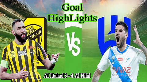 Al Ittahad 3 - 4 Al Hilal Goal HighLights
