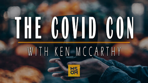 The Covid Con with Ken McCarthy | MSOM Ep. 414