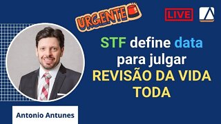 URGENTE: STF volta a decidir a Revisão da Vida Toda em Fevereiro