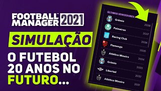 SIMULEI 20 ANOS NO FOOTBALL MANAGER 2021 | FM 21 EXPERIMENTO