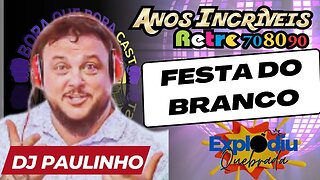 Explodiu Quebrada- Festa do Branco com DJ Paulinho