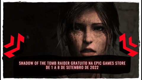 Shadow of the Tomb Raider Gratuito na Epic Games Store de 1 a 8 de Setembro de 2022