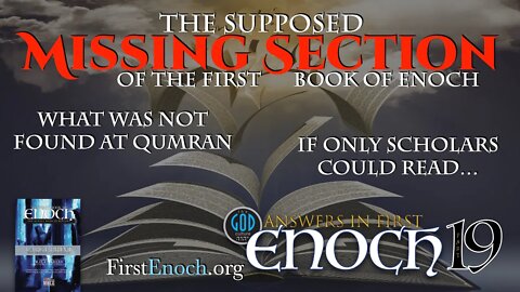 Answers in First Enoch Part 19: The Supposed Missing Section of the First Book of Enoch
