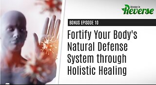 DIR-EP:10 Bonus: – Fortify Your Body's Natural Defense System through Holistic Healing