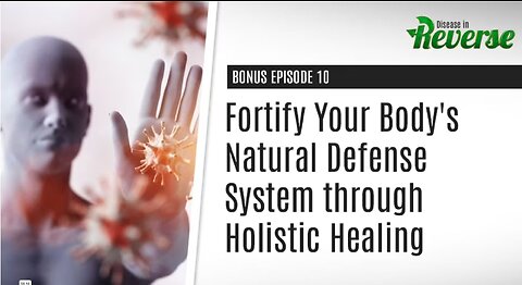 DIR-EP:10 Bonus: – Fortify Your Body's Natural Defense System through Holistic Healing