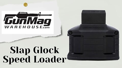 Glock Slap Speed Loader from Gun Mag Warehouse