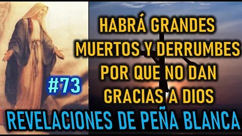 HABRÁ GRANDES MUERTOS Y DERRUMBES POR QUE NO DAN GRACIAS A DIOS - MENSAJES DE LA VIRGEN MARÍA