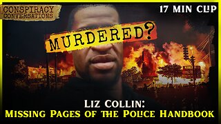 George Floyd and the Missing Pages of the Police Handbook - Liz Collin | Conspiracy Conversation Cl