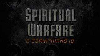 Spiritual Warefare | 2 Corinthians 10