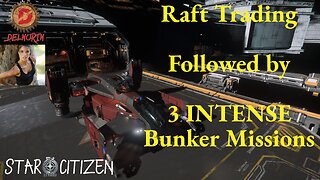 Star Citizen 3.17.4 [ RAFT Trading - 3 Intense Bunker Missions ] #Gaming #Live