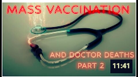 MASS VACCINATION and DOCTOR DEATHS Part 2