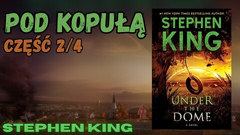 Pod kopułą Część 2/4, - Stephen King | Audiobook PL fantasy, science fiction