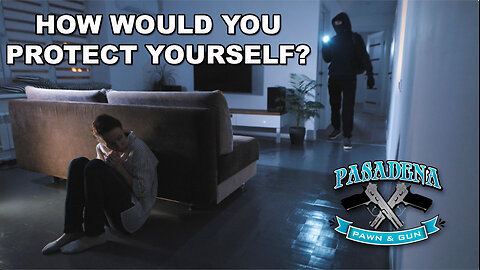 How would you protect yourself from a home invasion?