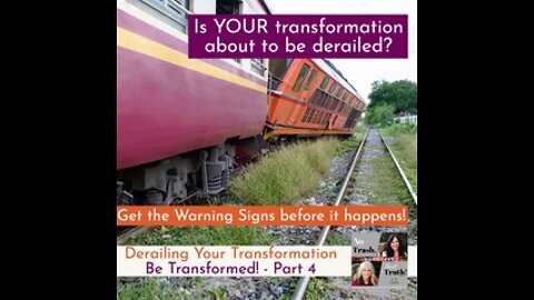 Derailing Your Transformation - Be Transformed Part 4