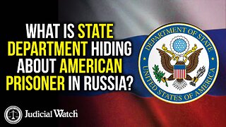 What is State Dept. Hiding About American Prisoner in Russia?