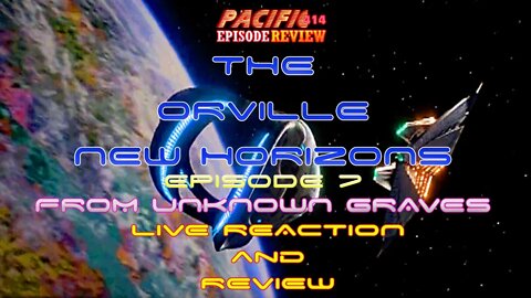 The Orville New Horizons Episode 7 "From Unknown Graves" LIVE REACTION and REVIEW