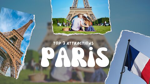 Top Three Paris Attractions - Travel