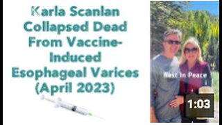 VAXX Genocide: Karla Scanlan Collapsed Dead From Vaccine-Induced Esophageal Varices 💉 (April 2023)