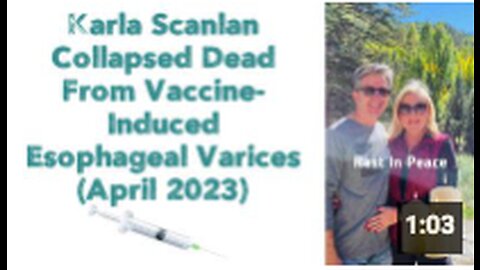 VAXX Genocide: Karla Scanlan Collapsed Dead From Vaccine-Induced Esophageal Varices 💉 (April 2023)