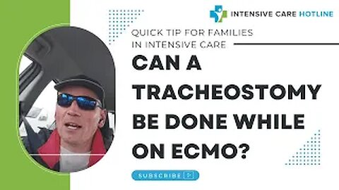 Quick tip for families in Intensive care: Can a tracheostomy be done while on ECMO?