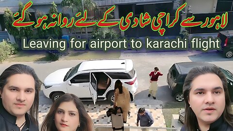 LAHRE TO KARACHI | OUR JOURNEY BEGANS