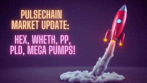 Pulsechain Market Update: HEX, WHETH, PP, PLD, MEGA Pumps!