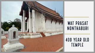 Wat Prasat Nonthaburi - 400 Year Old Ayutthaya Style Temple - Thailand 2022
