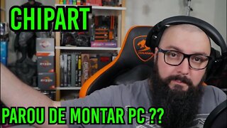 A ChipArt Parou de Montar PCs?