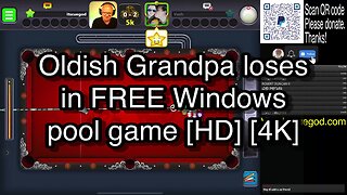 Oldish Grandpa loses in FREE Windows pool game [HD] [4K] 🎱🎱🎱 8 Ball Pool 🎱🎱🎱