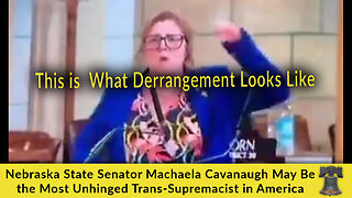 Nebraska State Senator Machaela Cavanaugh May Be the Most Unhinged Trans-Supremacist in America