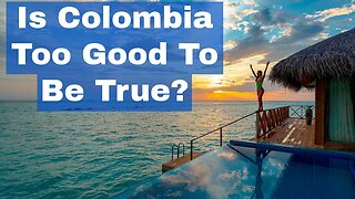 Is Colombia Too Good To Be True?