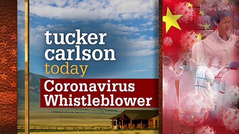 Tucker Carlson Today | Coronavirus Whistleblower: Dr. Li Meng Yan