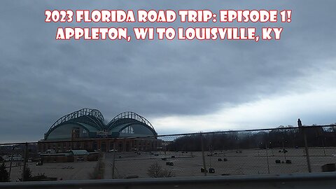 2023 Road Trip: Episode 1! Appleton, WI to Louisville, KY