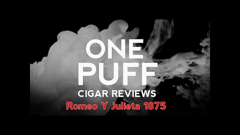 One Puff Cigar Review: Romeo y Julieta 1875