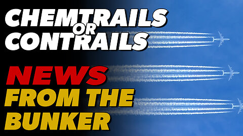 Chemtrails or Contrails | News From the Bunker
