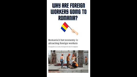 Why are foreign workers going to Romania?