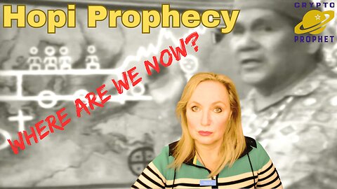 Hopi Prophecy - Where are we Now?