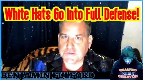 Benjamin Fulford: All Hell Is About to Break Loose - White Hats Go Into Full Defense!