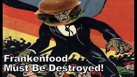 Frankenfood Must Be Destroyed!