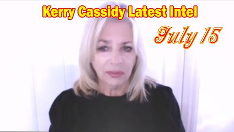 Kerry Cassidy Latest Intel July 15, 2023: "Give Truth A Chance Diving Deep"