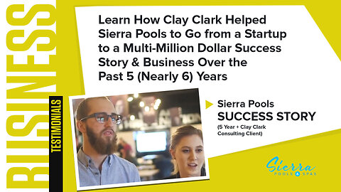 Business | Learn How Clay Clark Helped Sierra Pools to Go from a Startup to a Multi-Million Dollar Success Story & Business Over the Past 5 (Nearly 6) Years