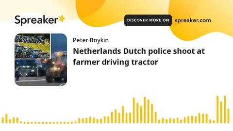 Netherlands Dutch police shoot at farmer driving tractor