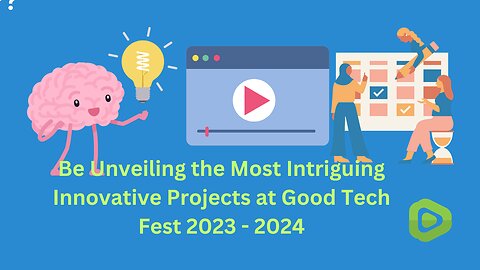 Be Unveiling the Most Intriguing Innovative Projects at Good Tech Fest 2023