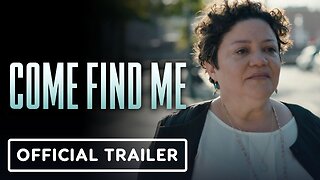 Come Find Me - Official Trailer