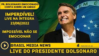 Live: Presidente Jair Bolsonaro Emocionado (23/06/2022)