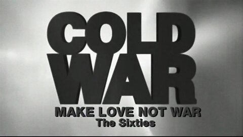 Guerra Fria (Ep. 13) - Faça Amor, Não Faça Guerra (1960's)