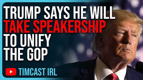 Trump Says He Will TAKE SPEAKERSHIP To Unify The GOP